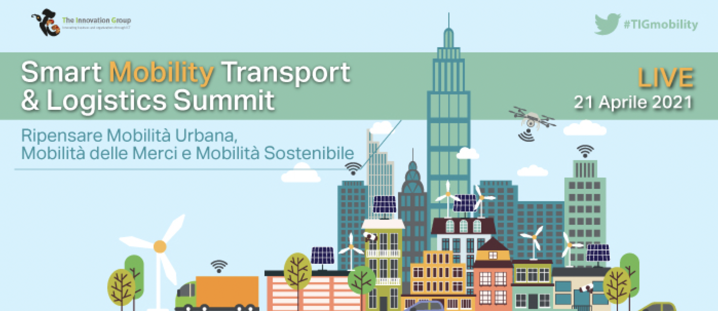 Smart mobility, transport & logistics summit. Ripensare Mobilità Urbana, Mobilità delle Merci e Mobilità Sostenibile